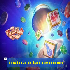 bom jesus da lapa temperatura